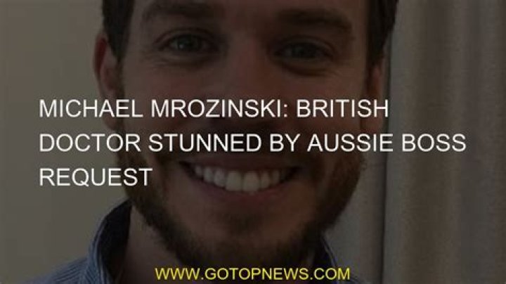 Michael Mrozinski: British doctor stunned by Aussie boss request